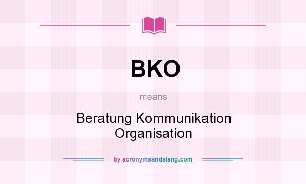 What does BKO mean? It stands for Beratung Kommunikation Organisation