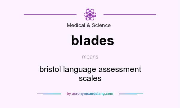 What does blades mean? It stands for bristol language assessment scales