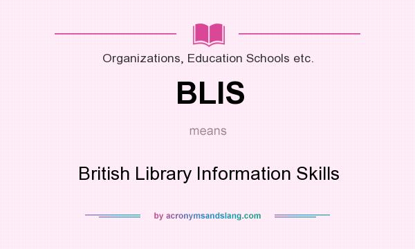 What does BLIS mean? It stands for British Library Information Skills