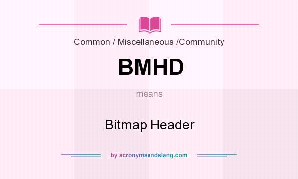 What does BMHD mean? It stands for Bitmap Header