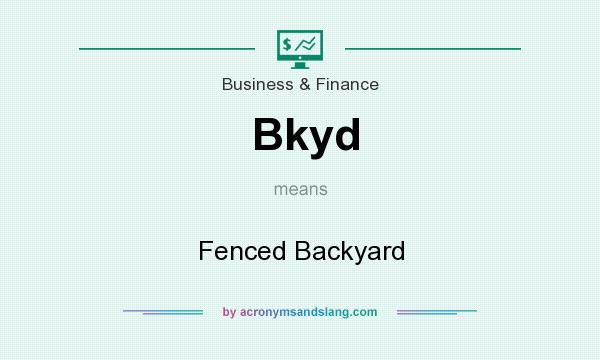 What does Bkyd mean? It stands for Fenced Backyard