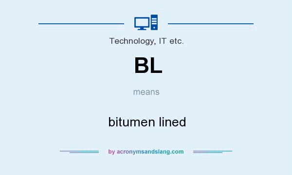 What does BL mean? It stands for bitumen lined