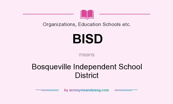 What does BISD mean? It stands for Bosqueville Independent School District