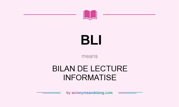 What does BLI mean? It stands for BILAN DE LECTURE INFORMATISE