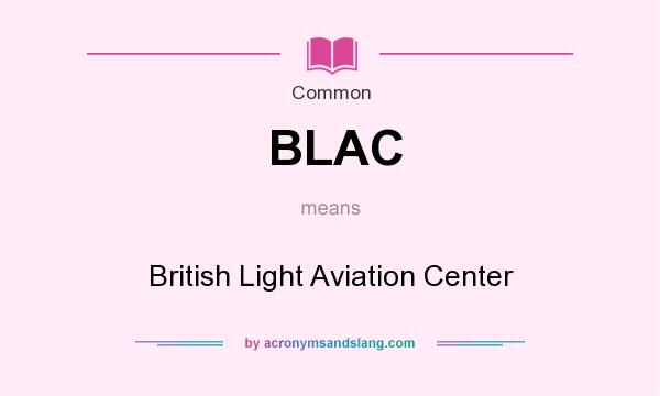 What does BLAC mean? It stands for British Light Aviation Center
