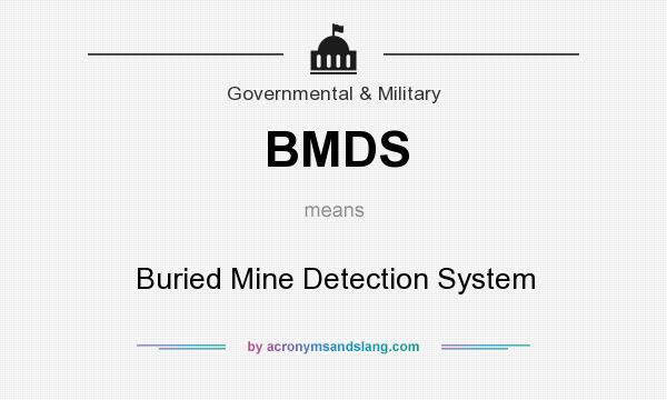 What does BMDS mean? It stands for Buried Mine Detection System