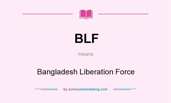 What does BLF mean? It stands for Bangladesh Liberation Force