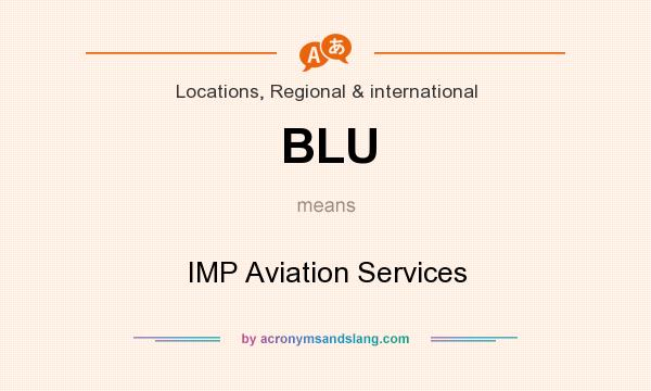 What does BLU mean? It stands for IMP Aviation Services