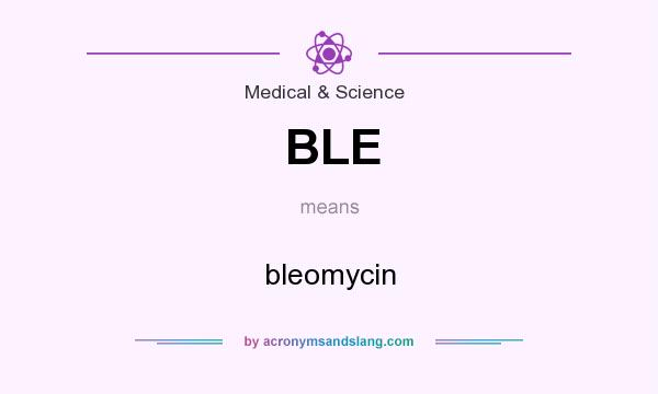 What does BLE mean? It stands for bleomycin
