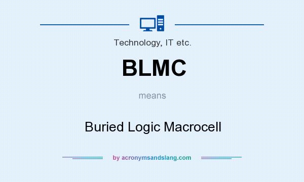 What does BLMC mean? It stands for Buried Logic Macrocell