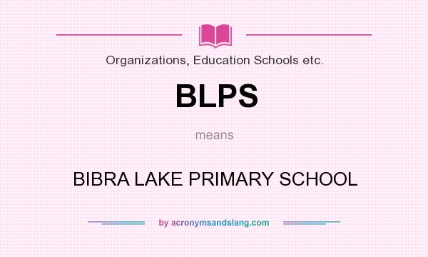 What does BLPS mean? It stands for BIBRA LAKE PRIMARY SCHOOL