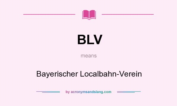 What does BLV mean? It stands for Bayerischer Localbahn-Verein