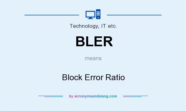 What does BLER mean? It stands for Block Error Ratio