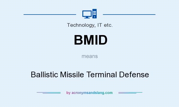 What does BMID mean? It stands for Ballistic Missile Terminal Defense