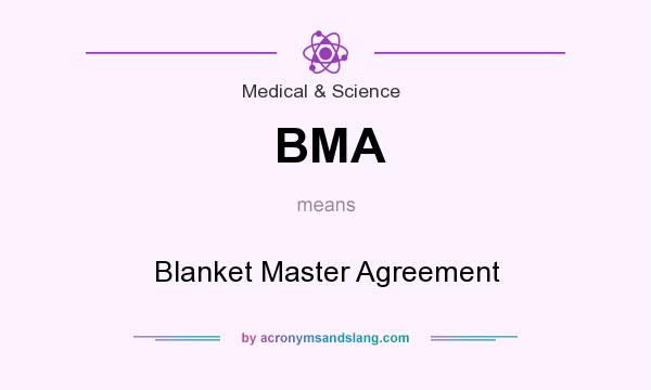 What does BMA mean? It stands for Blanket Master Agreement
