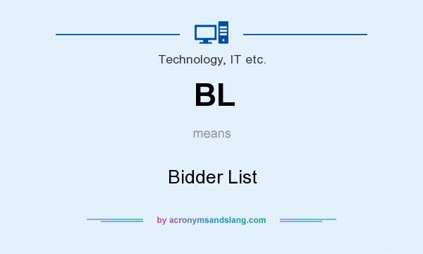 What does BL mean? It stands for Bidder List