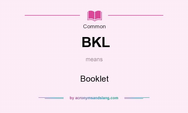 What does BKL mean? It stands for Booklet