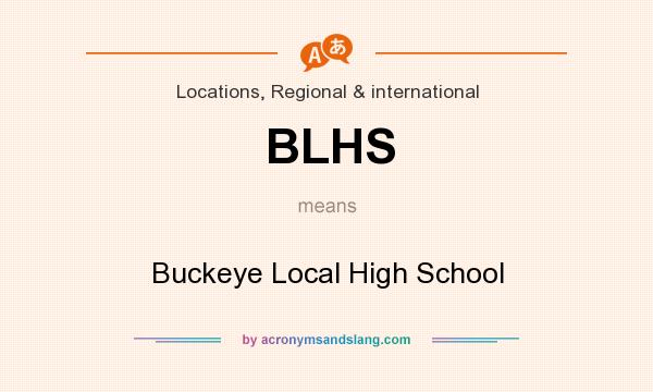 What does BLHS mean? It stands for Buckeye Local High School