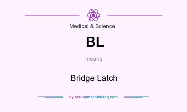 What does BL mean? It stands for Bridge Latch