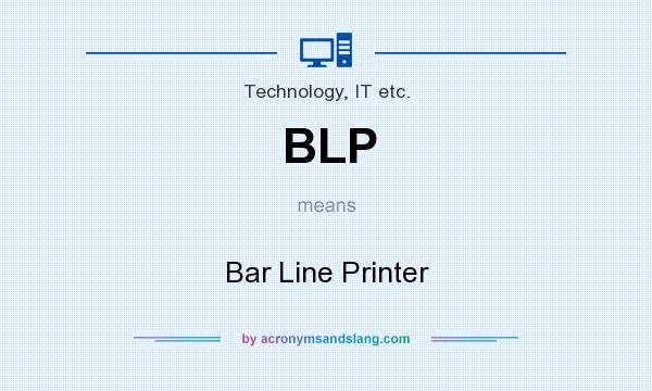 What does BLP mean? It stands for Bar Line Printer