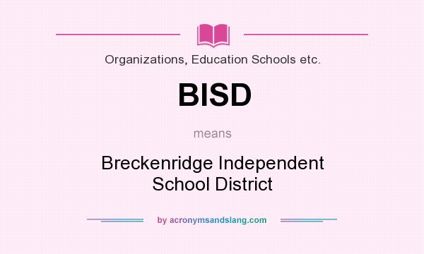 What does BISD mean? It stands for Breckenridge Independent School District