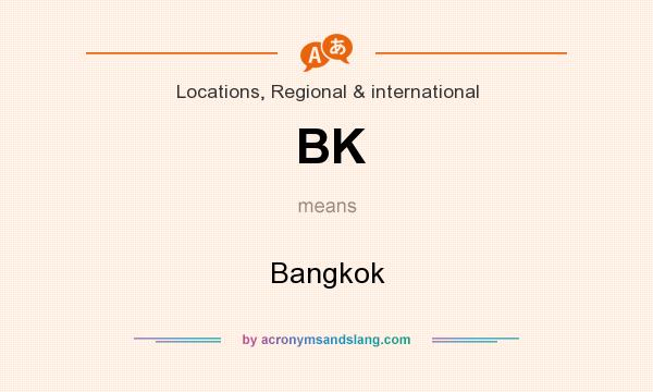 What does BK mean? It stands for Bangkok