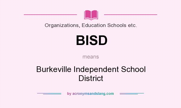 What does BISD mean? It stands for Burkeville Independent School District