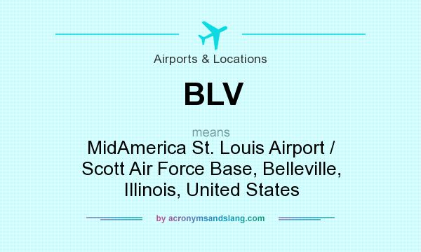 What does BLV mean? It stands for MidAmerica St. Louis Airport / Scott Air Force Base, Belleville, Illinois, United States