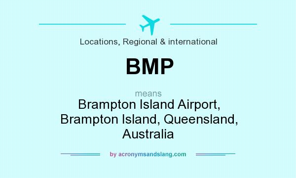 What does BMP mean? It stands for Brampton Island Airport, Brampton Island, Queensland, Australia