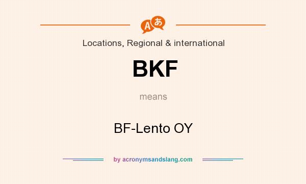 What does BKF mean? It stands for BF-Lento OY