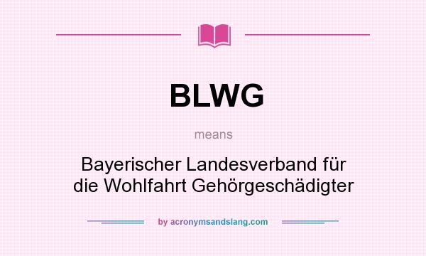 What does BLWG mean? It stands for Bayerischer Landesverband für die Wohlfahrt Gehörgeschädigter
