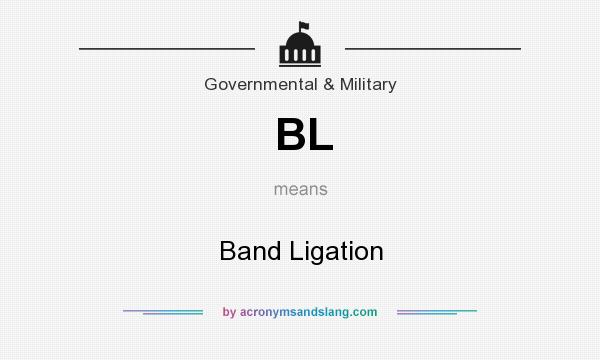 What does BL mean? It stands for Band Ligation
