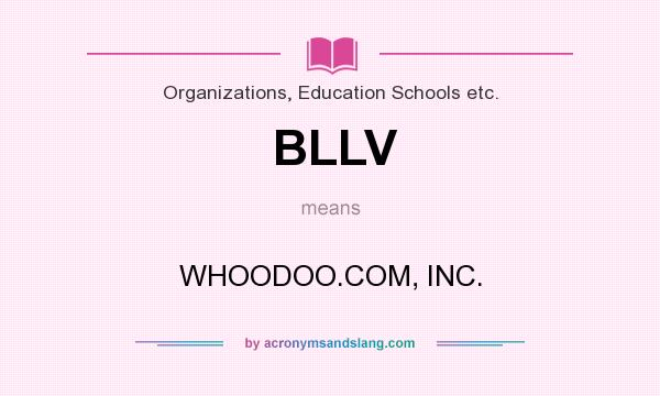 What does BLLV mean? It stands for WHOODOO.COM, INC.