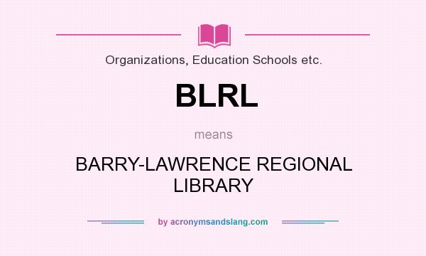 What does BLRL mean? It stands for BARRY-LAWRENCE REGIONAL LIBRARY