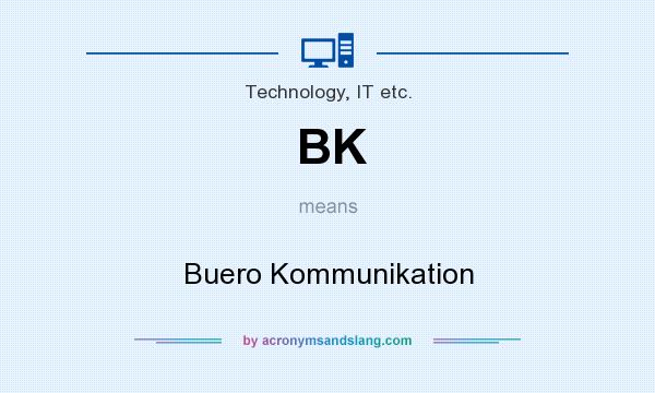 What does BK mean? It stands for Buero Kommunikation