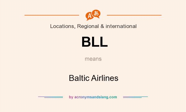 What does BLL mean? It stands for Baltic Airlines