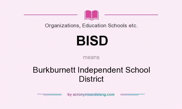 What does BISD mean? It stands for Burkburnett Independent School District