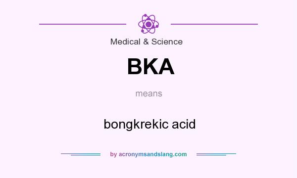 What does BKA mean? It stands for bongkrekic acid