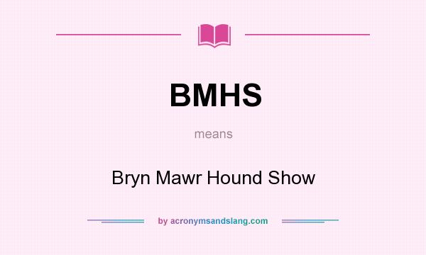 What does BMHS mean? It stands for Bryn Mawr Hound Show