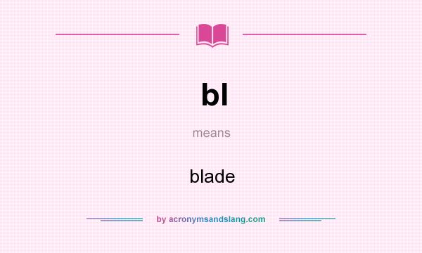 What does bl mean? It stands for blade