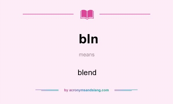 What does bln mean? It stands for blend