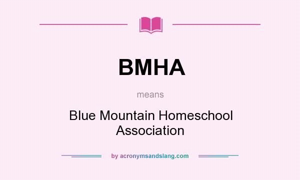 What does BMHA mean? It stands for Blue Mountain Homeschool Association