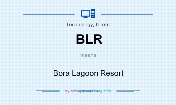 What does BLR mean? It stands for Bora Lagoon Resort