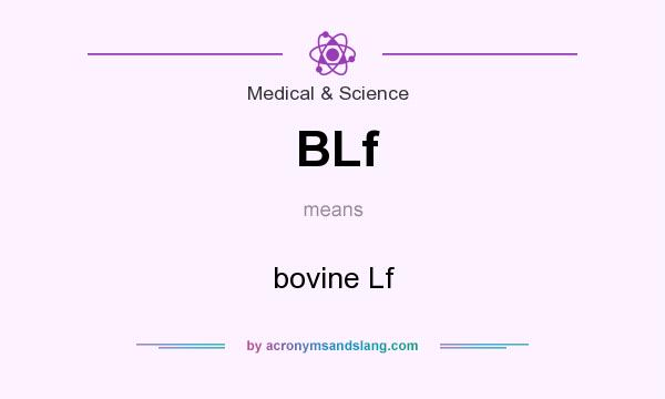 What does BLf mean? It stands for bovine Lf
