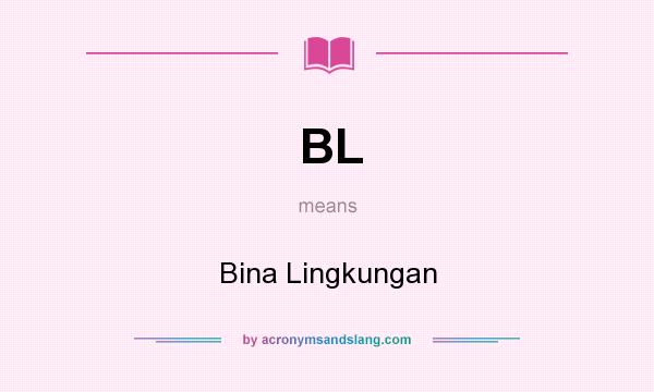 What does BL mean? It stands for Bina Lingkungan