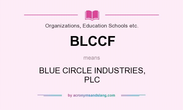 What does BLCCF mean? It stands for BLUE CIRCLE INDUSTRIES, PLC