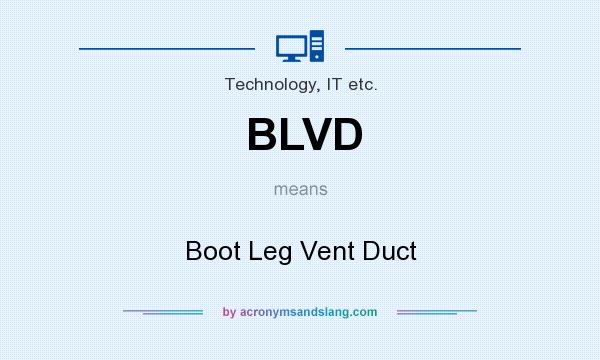 What does BLVD mean? It stands for Boot Leg Vent Duct
