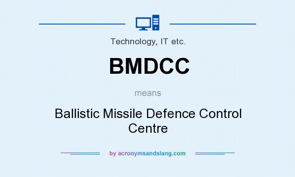 What does BMDCC mean? It stands for Ballistic Missile Defence Control Centre