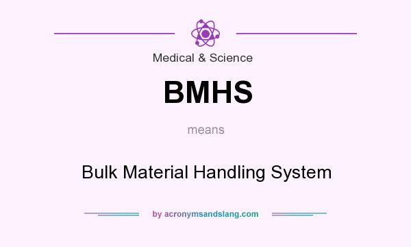 What does BMHS mean? It stands for Bulk Material Handling System