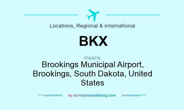 What does BKX mean? It stands for Brookings Municipal Airport, Brookings, South Dakota, United States